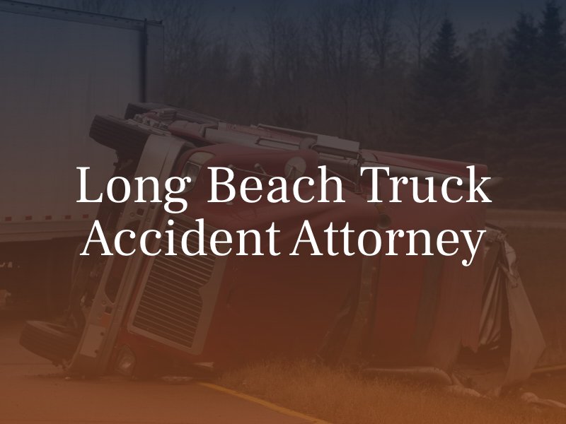 Long Beach Truck Accident Attorney