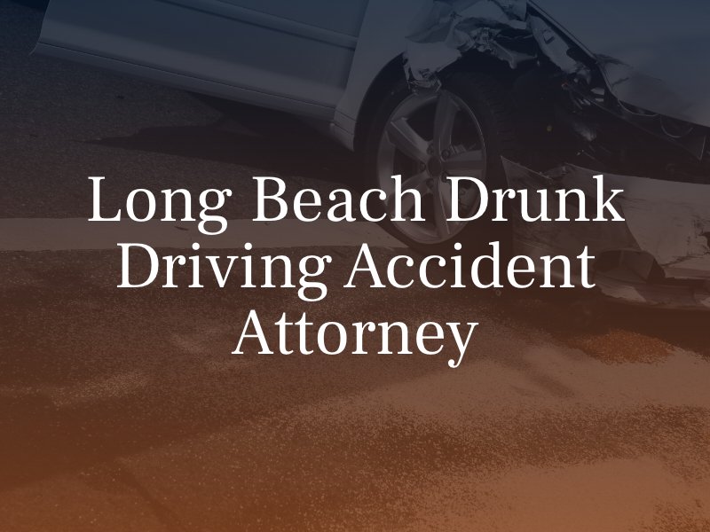 drunk driving accident lawyer in Long Beach